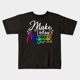 Make Today Magical Kids T-Shirt